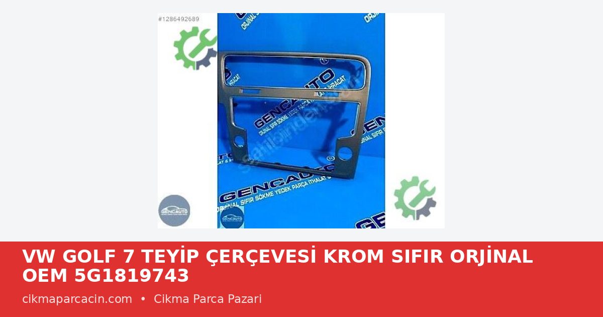 Vw Golf 7 Teyip Çerçevesi Krom Sıfır Orjinal OEM 5g1819743