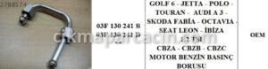 Benzin Basınç Borusu 03F130241D Golf 5-Jetta-Polo-EOS