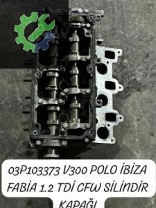 03P103373 V300 POLO İBİZA FABİA 1.2 TDİ CFW SİLİNDİR KAPAĞI (2. Adet)