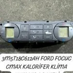 3M5T18C612AH FORD FOCUC CMAX KALORİFER KLİMA KUMANDA PANELİ