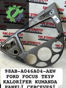 98AB-A046A04-AEW FORD FOCUS TEYP KALORİFER PANELİ ÇERÇEVESİ (2. Adet)