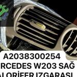 A2038300254 MERCEDES W203 SAĞ KALORİFER IZGARASI HAVA MENFEZİ