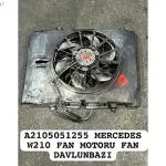 A2105051255 MERCEDES W210 FAN MOTORU FAN DAVLUNBAZI