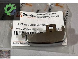 MOKKA 2013-2016 EL FREN BUTONU DÜĞMESİ 574200 METTE 754K4166