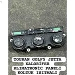 TOURAN GOLF5 JETTA KALORİFER KLIMATRONİC PANELİ KOLTUK ISITMALI
