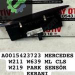 A0015423723 MERCEDES W211 W639 ML CLS W219 PARK SENSÖR EKRANI
