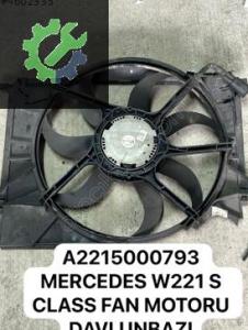 A2215000793 MERCEDES W221 S CLASS FAN MOTORU DAVLUNBAZI