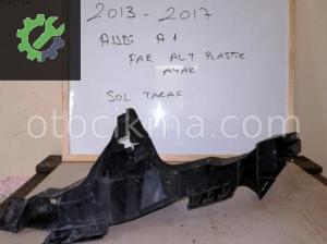 AUDİ A1 SOL FAR ALT PLASTİĞİ FAR TASI YUVASI 2013 2018