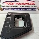 TİGUAN ÇIKMA VİTES ÇERCEVESİ DSG ELFREN TUŞU 5NB713203 5NA927225