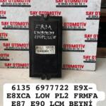 6135 6977722 E9X-E8XCA LOW PL2 FRMFA E87 E90 AYDİNLATMA LCM BEYNİ
