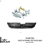 8K0807081 AUDİ A4 PANEL ÜST PLASTİĞİ KAPLAMASI