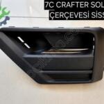 CRAFTER SİS ÇERÇEVESİ SOL 2017 2018 2019 2022 SIFIR 7C0853665
